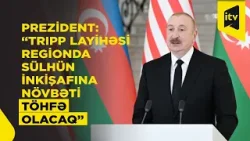 Mən Azərbaycanın iki hissəsini birləşdirəcək Tramp marşrutu ilə bağlı gələn ilk şəxs oldum