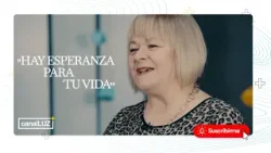 Hay esperanza para tu vida!    canalLUZ+