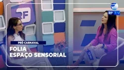 RF Com Você - PRÉ-CARNAVAL ESPAÇO SENSORIAL RF Com Você - PRÉ-CARNAVAL ESPAÇO SENSORIAL