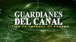 Guardianes del canal: Sitios de defensa en Panamá