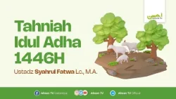 Tahniah Idul Adha 1446H - Ustadz Syahrul Fatwa, Lc., M.A.