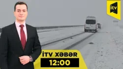 İTV Xəbər | 11.02.2026 | 12:00