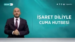 Birlik ve Beraberlik - İşaret Diliyle Cuma Hutbesi 6 Şubat 2026